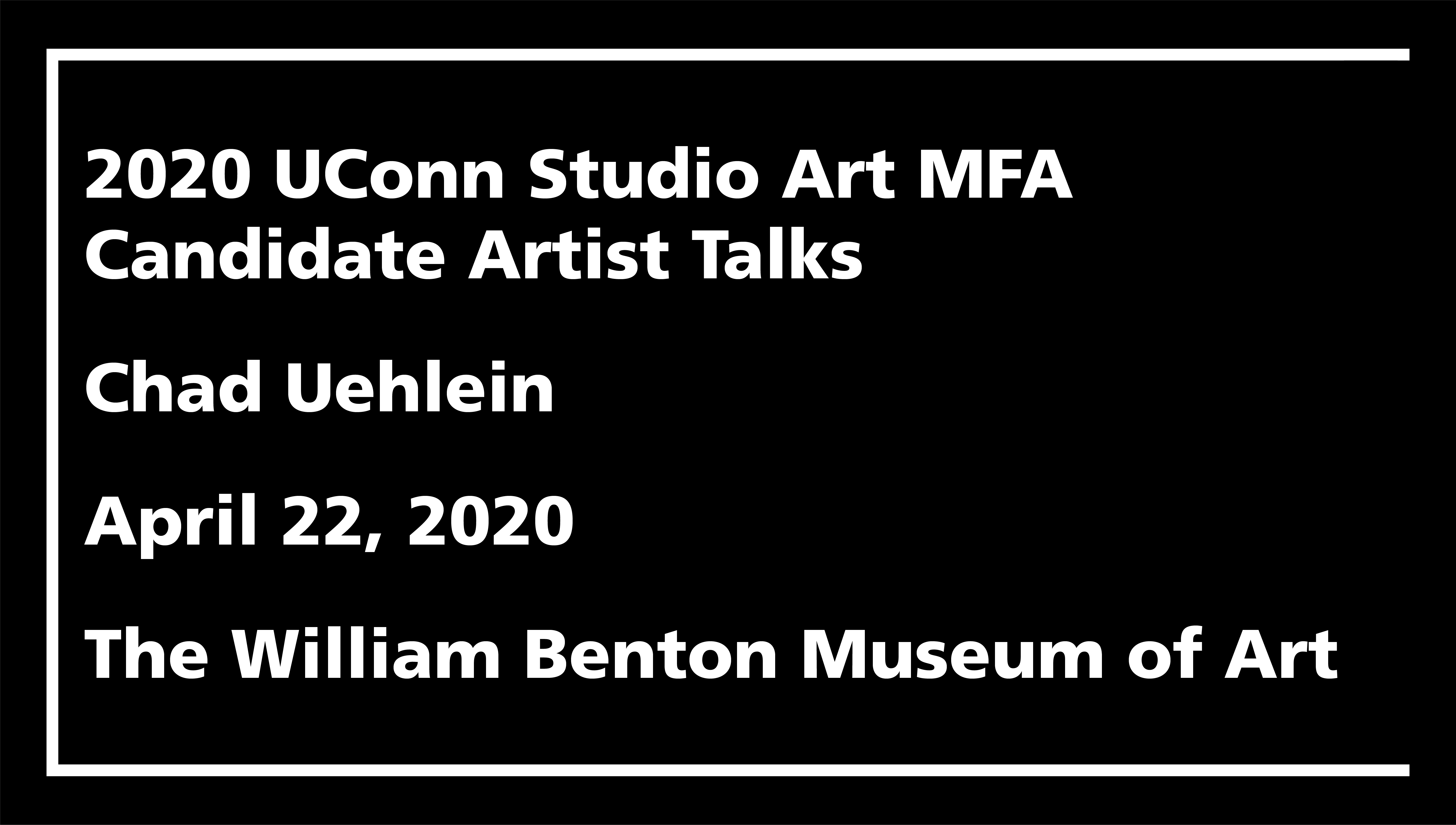 2020 UConn Studio Art MFA Candidate Artist Talks: Chad Uehlein