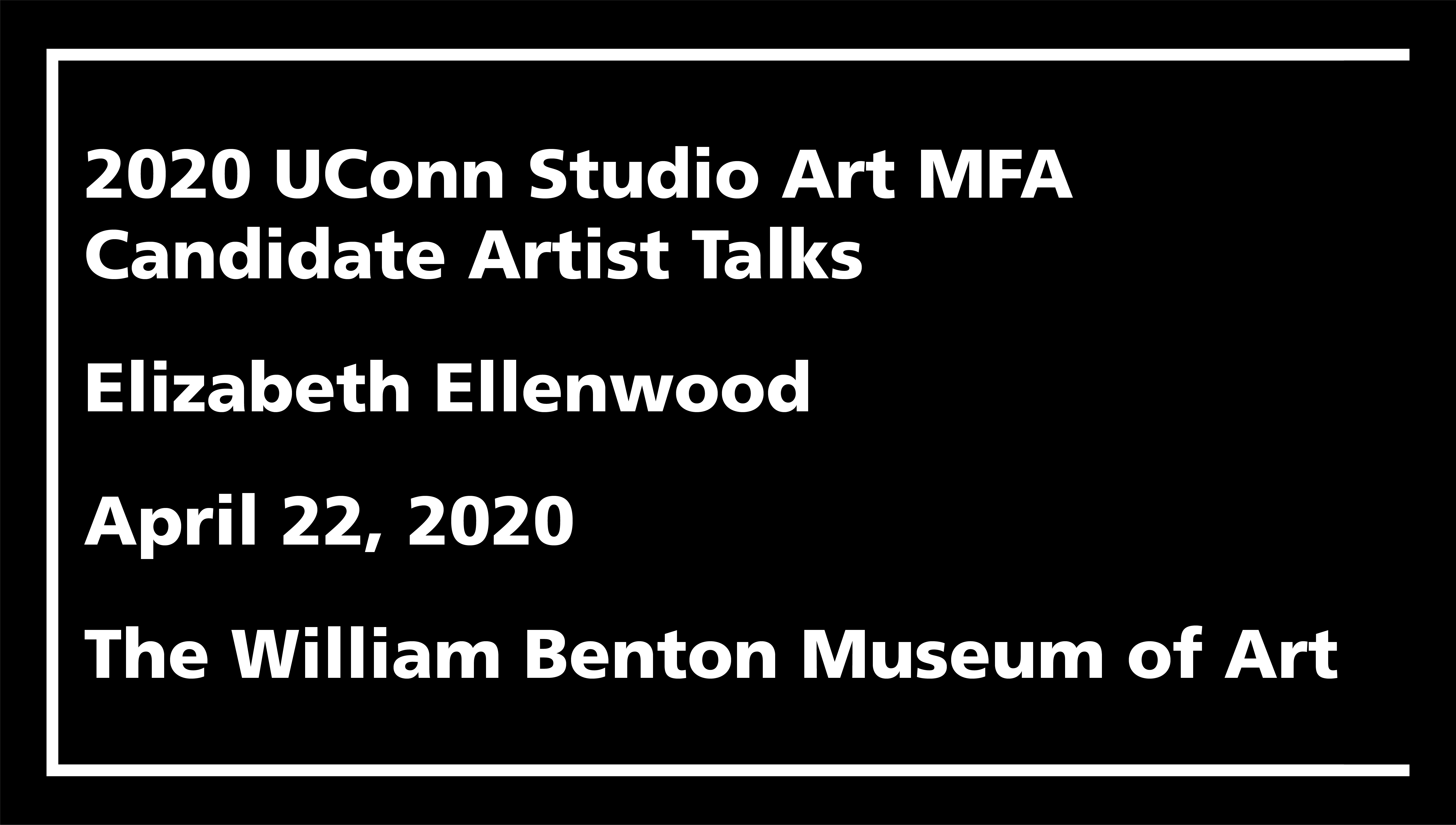 2020 UConn Studio Art MFA Candidate Artist Talks: Elizabeth Ellenwood