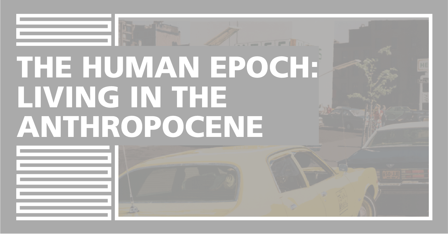 Cover Image for "The Human Epoch: Living in the Anthropocene"